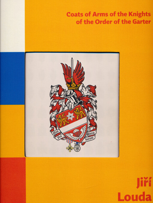 Jiří Louda : coats of arms of the knights of the Order of the garter = Erby rytířů Podvazkového řádu