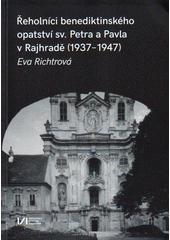 Řeholníci benediktinského opatství sv. Petra a Pavla v Rajhradě (1937-1947)  (odkaz v elektronickém katalogu)