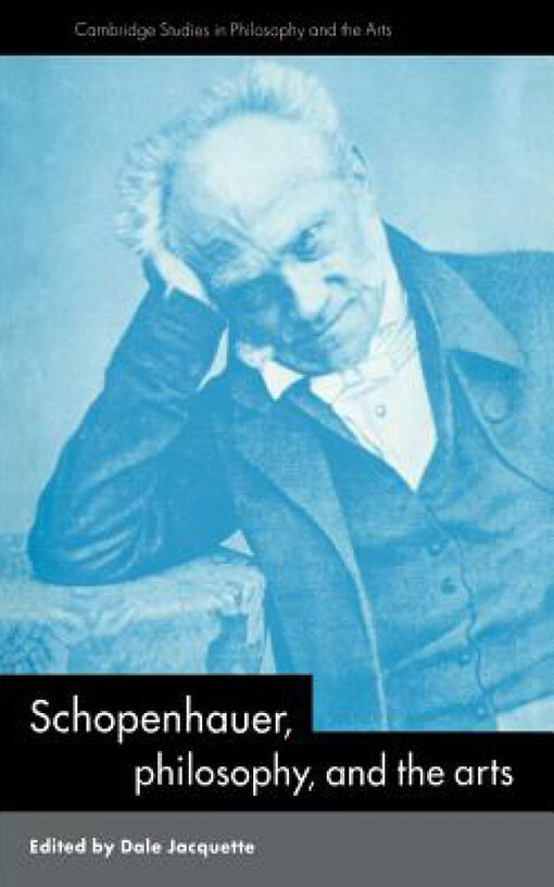 Schopenhauer, Philosophy and the Arts (Cambridge Studies in Philosophy and the Arts)