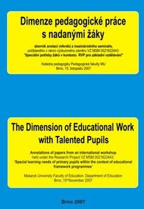 Dimenze pedagogické práce s nadanými žáky : sborník anotací referátů z mezinárodního semináře : Pedagogická fakulta MU, 15. listopad 2007, Brno