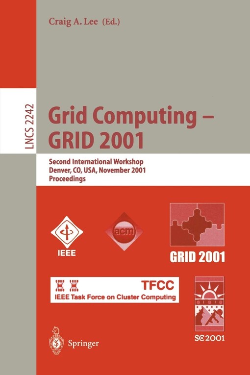 Grid Computing - GRID 2001: Second International Workshop, Denver, CO, USA, November 12, 2001. Proceedings (Lecture Notes in Computer Science)