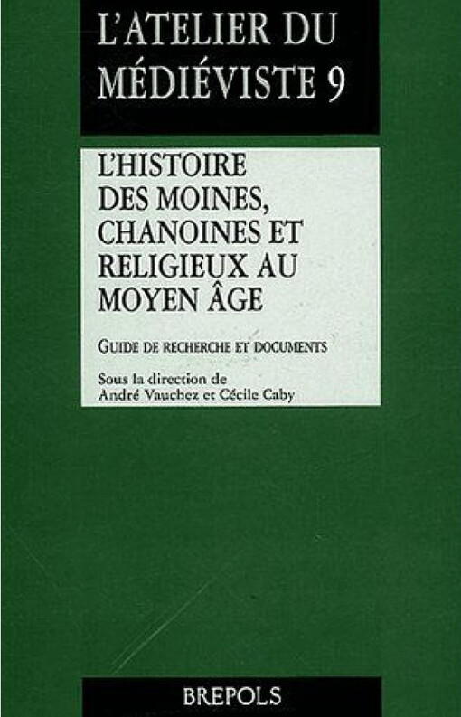 L'histoire des moines, chanoines et religieux au Moyen âge : guide de recherche et documents