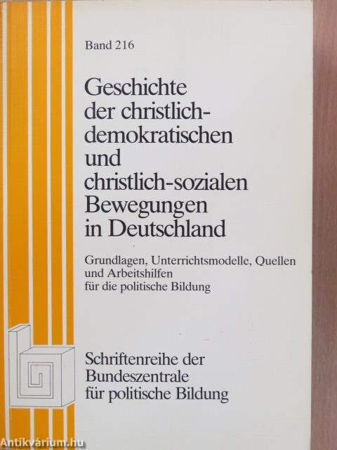 Geschichte der christlich-demokratischen und christlich-sozialen Bewegung in Deutschland : Grundlagen, Unterrichtsmodelle, Quellen und Arbeitshilfen für die politische Bildung