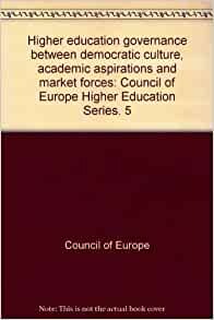 Higher education governance between democratic culture, academic aspirations and market forces