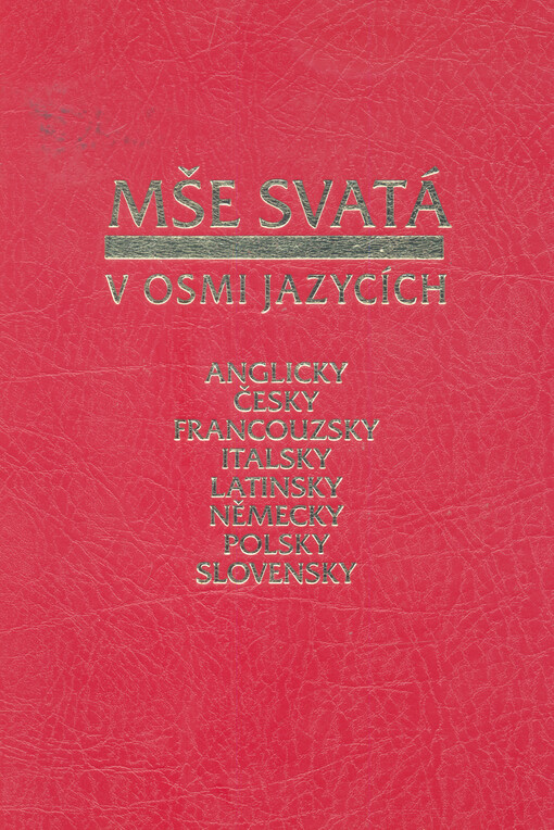 Mše svatá v osmi jazycích : anglicky, česky, francouzsky, italsky, latinsky, německy, polsky, slovensky