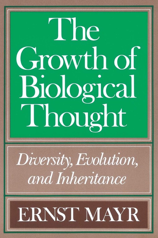 The growth of biological thought : diversity, evolution, and inheritance