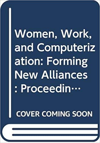 Women, Work and Computerization: Forming New Alliances : Proceedings of the IFIP TC 9/WG 9.1 Internat. Conf ; Ed. by