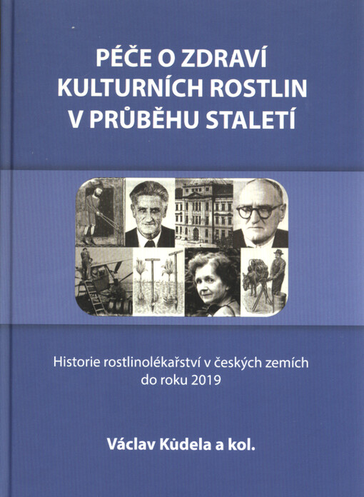 Péče o zdraví kulturních rostlin v průběhu staletí : historie rostlinolékařství v českých zemích do roku 2019