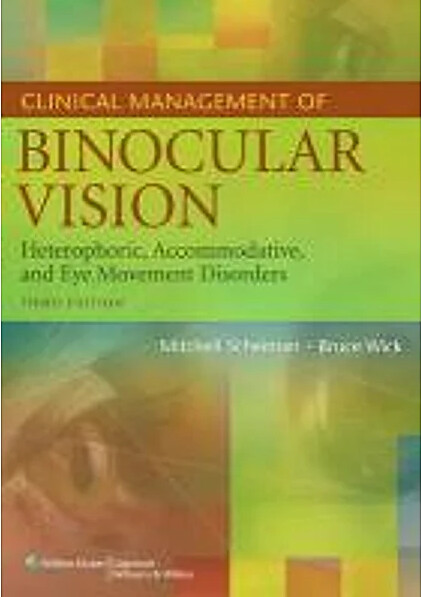 Clinical management of binocular vision : heterophoric, accommodative, and eye movement disorders
