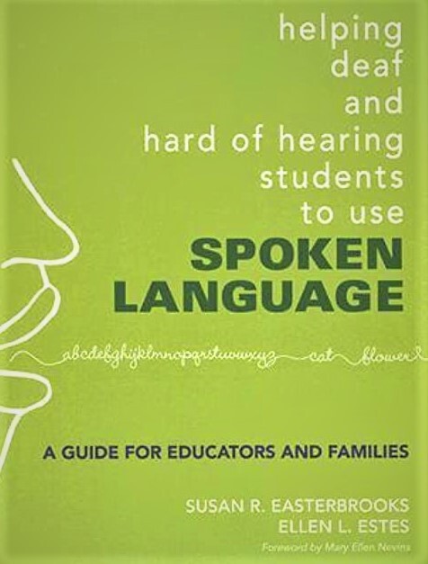 Helping Deaf and Hard of Hearing Students to Use Spoken Language: A Guide for Educators and Families