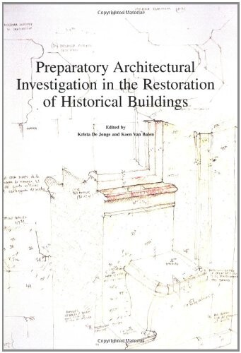Preparatory Architectural Investigation in the Restoration of Historical Buildings (Monumenta Omnimodis Investigata, 2) (French Edition)