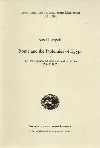 Rome and the Ptolemies of Egypt : the development of their political relations 273-80 B.C.