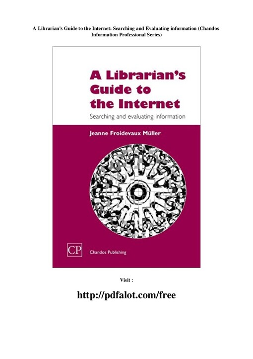A Librarian's Guide to the Internet: A Guide to Searching and Evaluating Information (Chandos Series for Information)