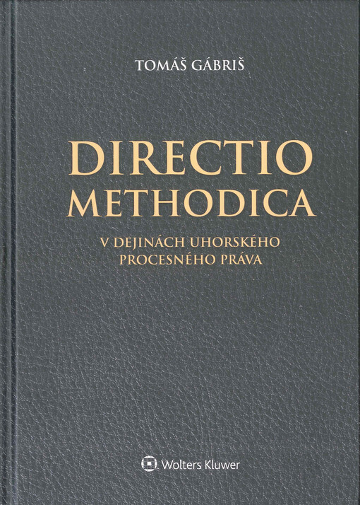 Directio methodica : v dejinách uhorského procesního práva