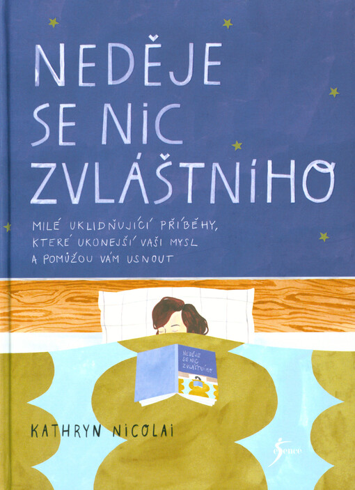 Neděje se nic zvláštního : milé uklidňující příběhy, které ukonejší vaši mysl a pomůžou vám usnout