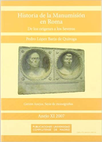 Historia de La Manumision En Roma: de Los Origenes a Los Severos (Spanish Edition)