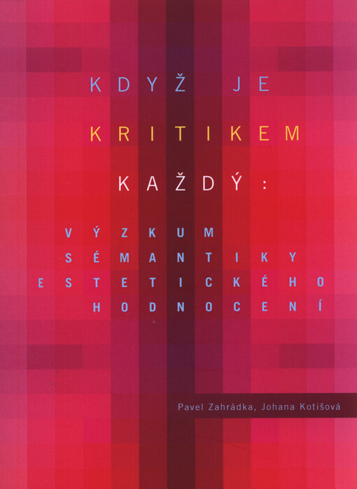 Když je kritikem každý : výzkum sémantiky estetického hodnocení