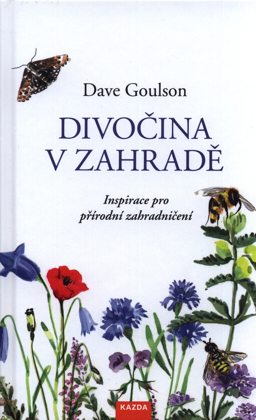 Divočina v zahradě, neboli, Inspirace pro přírodní zahradničení