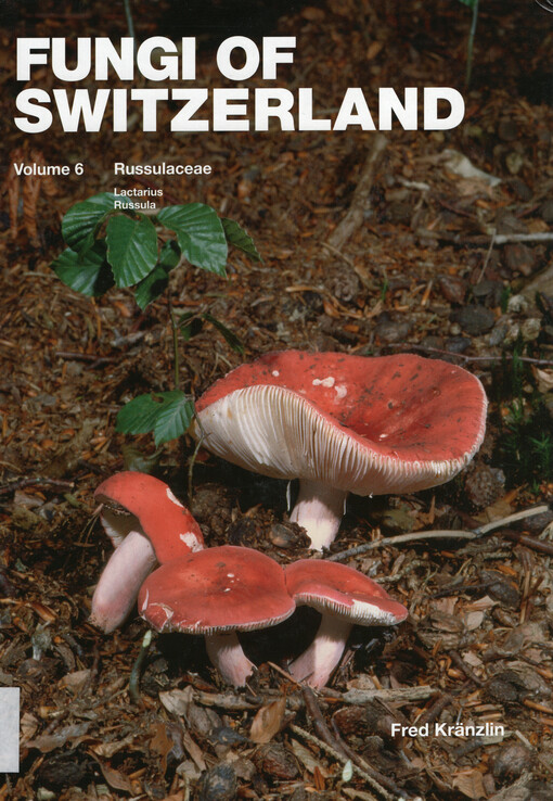 Fungi of Switzerland : a contribution to the knowledge of the fungal flora of Switzerland. Volume 6, Russulaceae - Lactarius, Russula