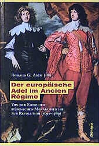 Der europäische Adel im Ancien Régime : von der Krise der ständischen Monarchien bis zur Revolution (ca. 1600-1789)