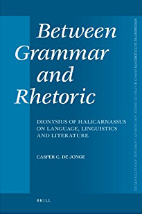 Between grammar and rhetoric : Dionysius of Halicarnassus on language, linguistics and literature