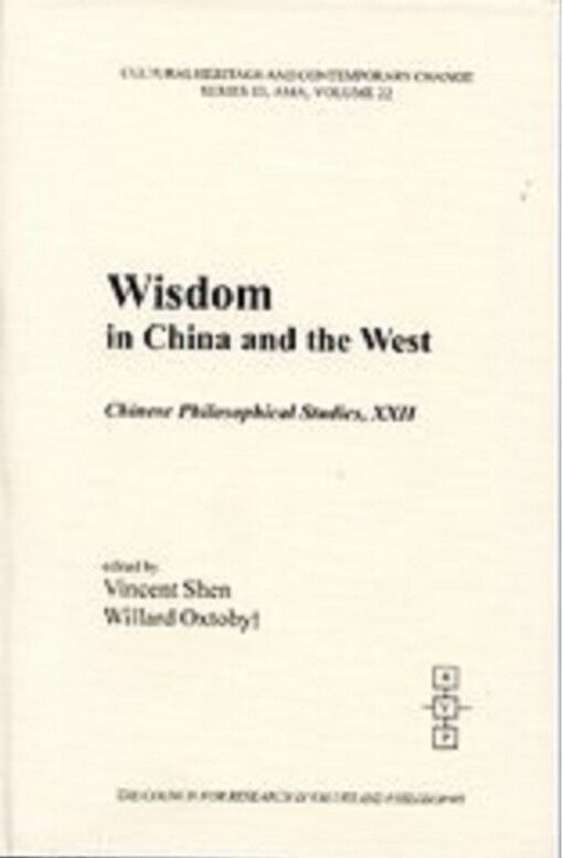 Wisdom In China And The West: Chinese Philosophical Studies (Cultural Heritage and Contemporary Change : Chinese Philosophical Studies)