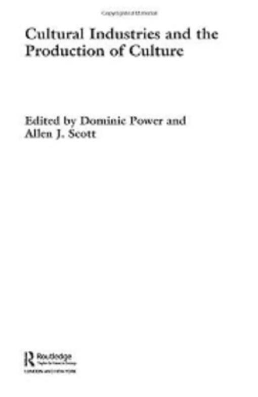 Cultural Industries and the Production of Culture (Routledge Studies in International Business and the World Economy)