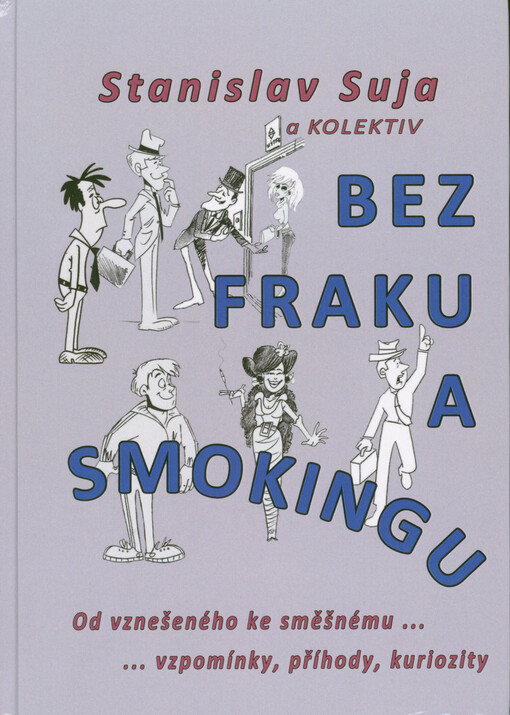 Bez fraku a smokingu : (od vznešeného ke směšnému... : ...vzpomínky, příhody, kuriozity)