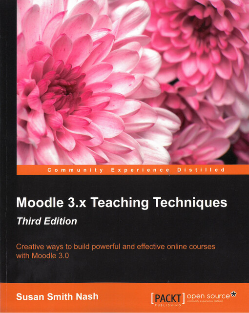 Moodle 3.x teaching techniques : creative ways to build powerful and effective online courses with Moodle 3.0
