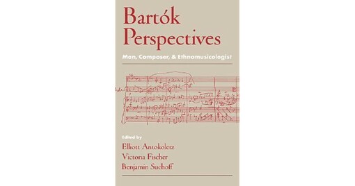 Bart?k Perspectives: Man, Composer, and Ethnomusicologist