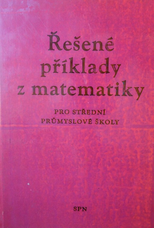 Řešené příklady z matematiky pro střední průmyslové školy