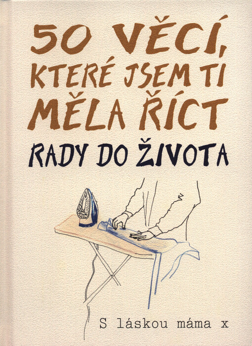 50 věcí, které jsem ti měla říct : rady do života