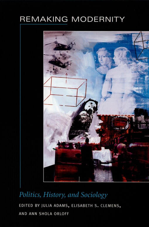 Remaking Modernity: Politics, History, and Sociology (Politics, History, and Culture)