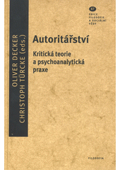 Autoritářství : kritická teorie a psychoanalytická praxe  (odkaz v elektronickém katalogu)