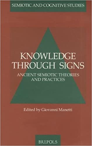 Knowledge Trough Signs: Ancient Semiotic Theories & Practices (SACS 2) (Semiotic and Cognitive Studies)