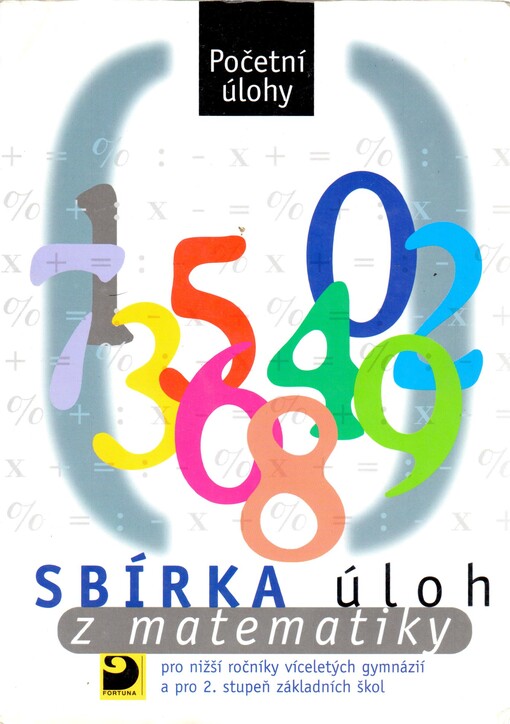 Sbírka úloh z matematiky pro nižší ročníky víceletých gymnázií a pro 2. stupeň základních škol : početní úlohy