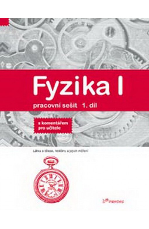 Fyzika I : s komentářem pro učitele. 1. díl, Látka a těleso, veličiny a jejich měření