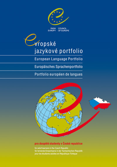 Evropské jazykové portfolio : pro dospělé studenty v České republice = European language portfolio : for adult learners in the Czech Republic = Europäisches Sprachenportfolio : für erwachsene Lerner in der Tschechischen Republik = Portfolio européen de la