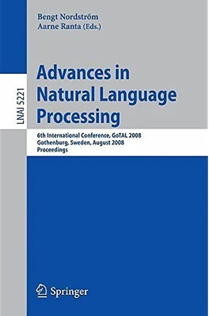 Advances in Natural Language Processing: 6th International Conference, GoTAL 2008, Gothenburg, Sweden, August 25-27, 2008, Proceedings (Lecture Notes ... / Lecture Notes in Artificial Intelligence)