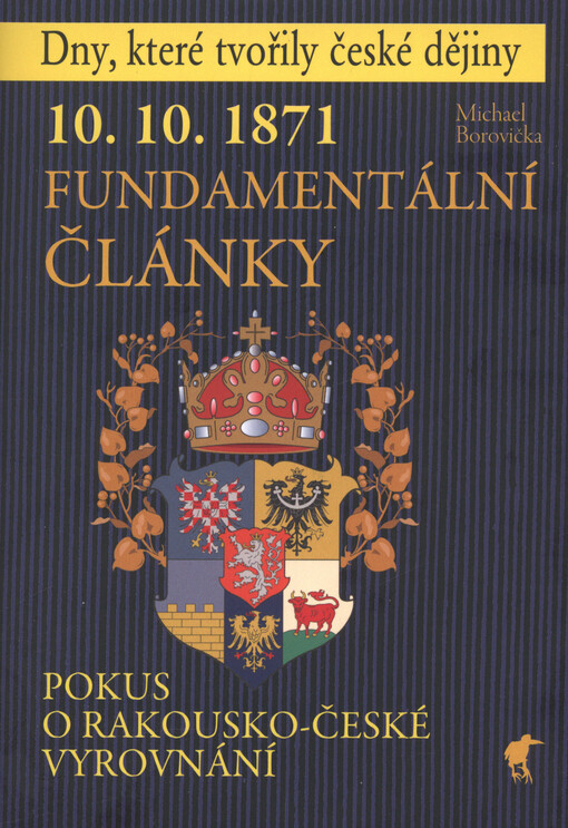 Fundamentální články : 10.10.1871 : pokus o rakousko-české vyrovnání