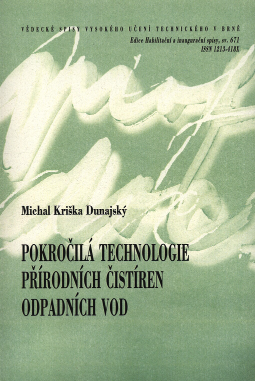 Pokročilá technologie přírodních čistíren odpadních vod = Advanced technology of natural wastewater treatment plants : zkrácená verze habilitační práce