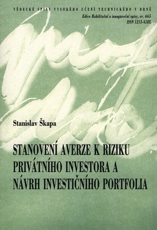 Stanovení averze k riziku privátního investora a návrh investičního portfolia = Determination of private investor risk aversion and investment portfolio suggestion : teze přednášky k profesorskému jmenovacímu řízení v oboru Ekonomika a management