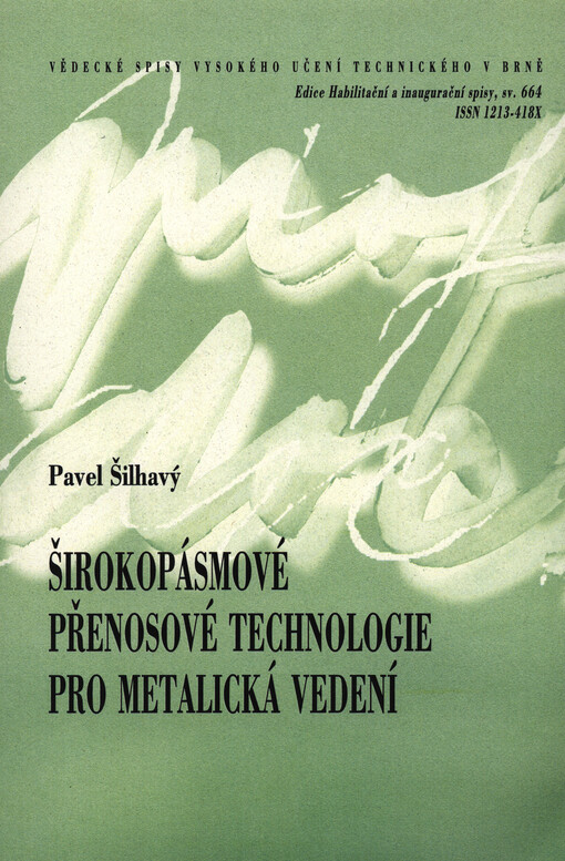 Širokopásmové přenosové technologie pro metalická vedení = Broadband transmission technologies for metallic cables : zkrácená verze habilitační práce v oboru Teleinformatika