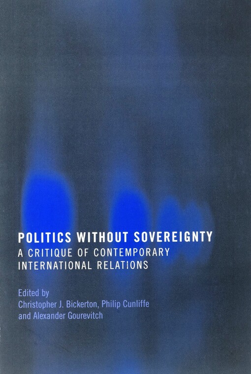 Politics Without Sovereignty: A Critique of Contemporary International Relations