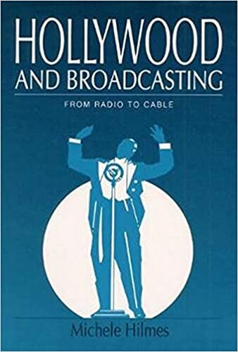 Hollywood and Broadcasting: From Radio to Cable (Illinois Studies Communication)