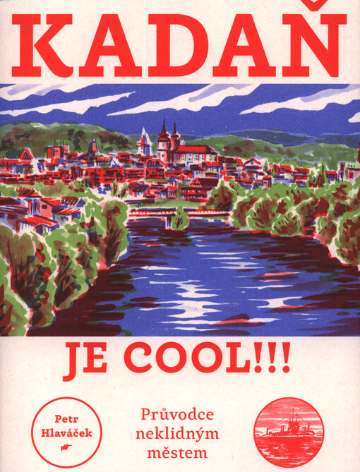 Kadaň je cool!!! : průvodce neklidným městem