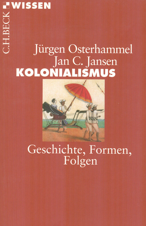 Kolonialismus : Geschichte, Formen, Folgen