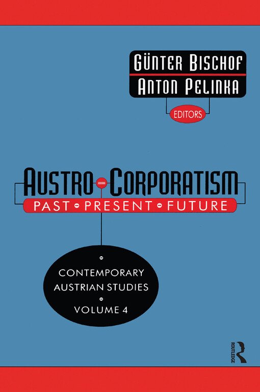 Austro-Corporatism: Past, Present, Future (Contemporary Austrian Studies)