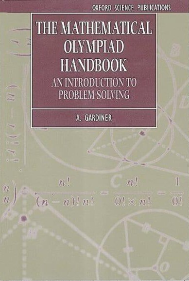 The Mathematical Olympiad handbook : an introduction to problem solving based on the first 32 British mathematical olympiads 1965-1996