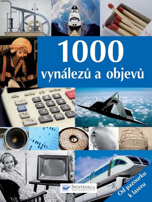 1000 vynálezů a objevů: [od pazourku k laseru]